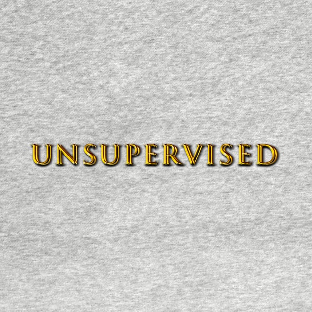 Unsupervised by lordveritas